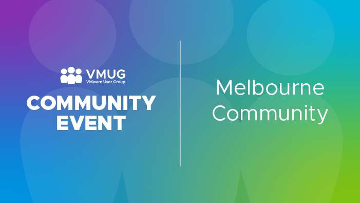 Special Edition VMUG - Melbourne VCF 9.1 Event